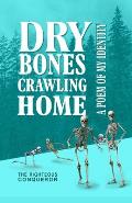 Dry Bones Crawling Home: A poem of my identity
