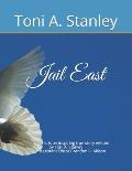 Jail East: This is an inspiring true story written by Toni A. Stanley Assistant Editor Brandon R. Allison