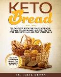 Keto Bread: The Complete Ketogenic Paleo Cookbook. Over 80 Delicious Quick and Easy Gluten Free Recipes to Maximize Your Weight Lo