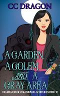 A Garden, A Golem, and a Gray Area: Deanna Oscar Paranormal Mysteries Book 12
