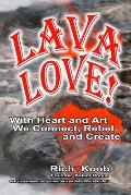 LAVA LOVE (color edition): With Heart and Art We Connect, Rebel, and Create