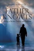 Father Knowts: Being a Better Father on Purpose