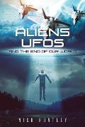 Aliens Ufos and the End of Our World