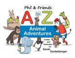 Phil and Friends A to Z Animal Adventures