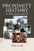 Proximity to History: The Walter Douglas Smith Story