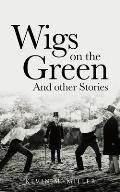 Wigs on the Green: And other Stories