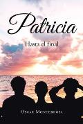 Patricia: Hasta el final