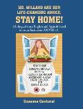 Ms. Willard and Her Life-Changing Advice: STAY HOME!: A bilingual story English and Spanish based on some facts about COVID-19.