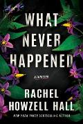 What Never Happened: A Thriller
