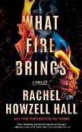 What Fire Brings: A Thriller
