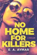 No Home for Killers A Thriller