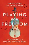 Playing for Freedom: The Journey of a Young Afghan Girl