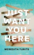 Just Want You Here