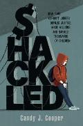 Shackled: A Tale of Wronged Kids, Rogue Judges, and a Town That Looked Away