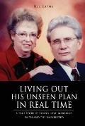 Living Out His Unseen Plan in Real Time: A True Story of Young Love, Marriage, Faith and the Unexpected