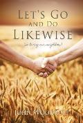 Let's Go and Do Likewise: (in loving our neighbors)
