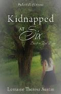 Kidnapped at Six: Based on Real Events