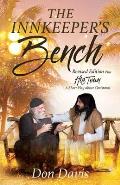 The Innkeeper's Bench: Revised Edition Plus HIS TOWN A Short Play about Christmas