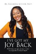 I've Got My Joy Back: With God you can regain your joy, no matter how tough your circumstances may be.