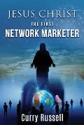 JESUS CHRIST The First Network Marketer