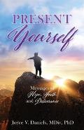 Present Yourself: Messages of Hope, Faith, and Deliverance