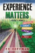 Experience Matters: (Here's Mine)