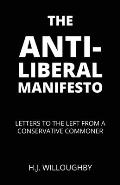 The Anti-Liberal Manifesto: Letters to the Left from a Conservative Commoner