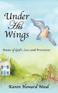 Under His Wings: Poems of God's Love and Provisions