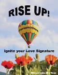 Rise Up! Perspectives: Ignite your Love Signature