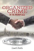Organized Crime in the Workplace: If you're not at the table you're on the menu.