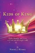 Kids of King: Faith, Family, and Love will see you through it all!