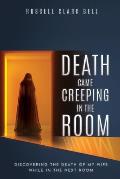 Death Came Creeping in the Room: Discovering the Death of My Wife While in the Next Room