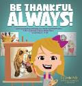 Be Thankful Always!: Rejoice always, Pray continually, give thanks in all circumstances; for this is God's will for you in Christ Jesus.