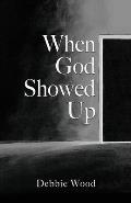 When God Showed Up