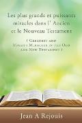Les plus grands et puissants miracles dans l' Ancien et le Nouveau Testament ( Greatest and Mighty Miracles in the Old and New Testament )