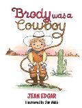 Brody was a Cowboy
