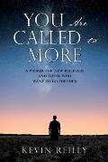 You Are Called to More: A Primer for New Believers and Those who want to go further