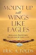 Mount up with wings like eagles: Justification, Regeneration, Sanctification, & Glorification