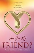 Are You My Friend?: A gentle guide to becoming the best friend you can be