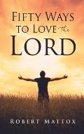 Fifty Ways to Love the Lord