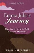 Emma Julia's Journey: Our Family's Faith Walk Through Dementia