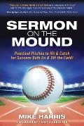 Sermon on the Mound: Practical Pitches to Hit & Catch for Success Both On & Off The Field!