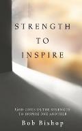 Strength to Inspire: God Gives Us the Strength to Inspire One Another