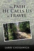 The Path He Calls Us To Travel