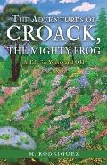 The Adventures of Croack, the Mighty Frog: A Tale for Young and Old