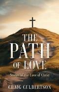 The Path of Love: Stories of the Love of Christ