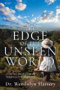 The Edge of the Unseen World: A Doctor's Journey from the Imaginary to the Impossible