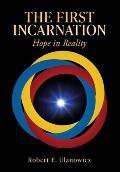 The First Incarnation: Hope in Reality