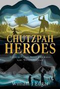 Chutzpah Heroes: Thirteen Stories About Underdogs with Wit and Courage