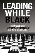 Leading While Black: Challenges of being an African American leader in a White organization